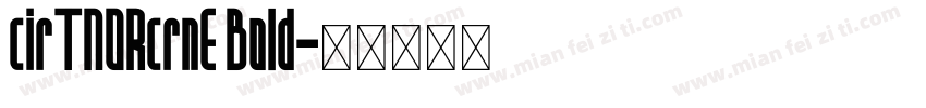 cirTNORcrnE Bold字体转换